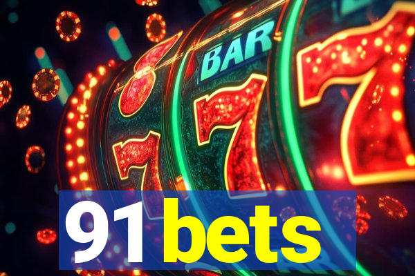 91 bets